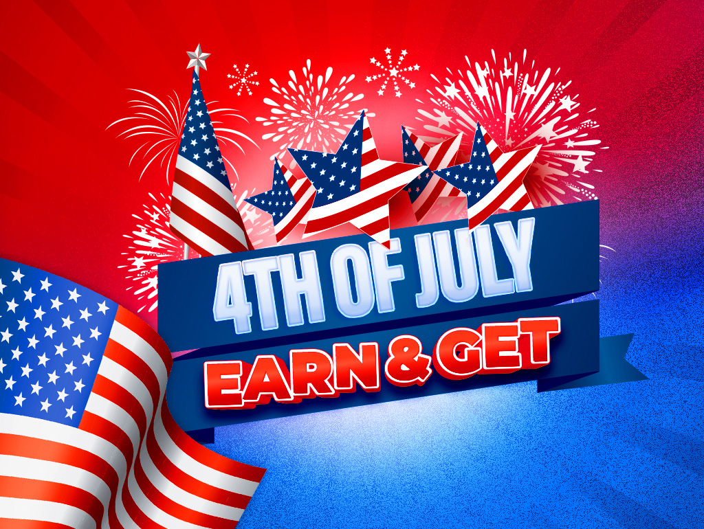 4th of July Earn & Get
