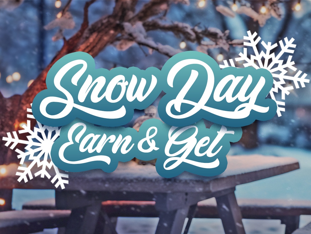 Snow Day Earn & Get
