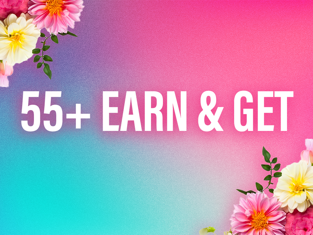 55+ EARN & GET