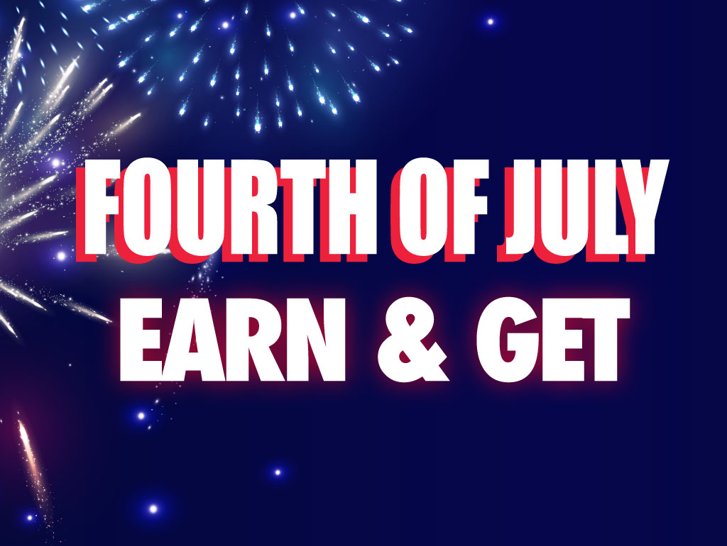 Fourth of July Earn & Get