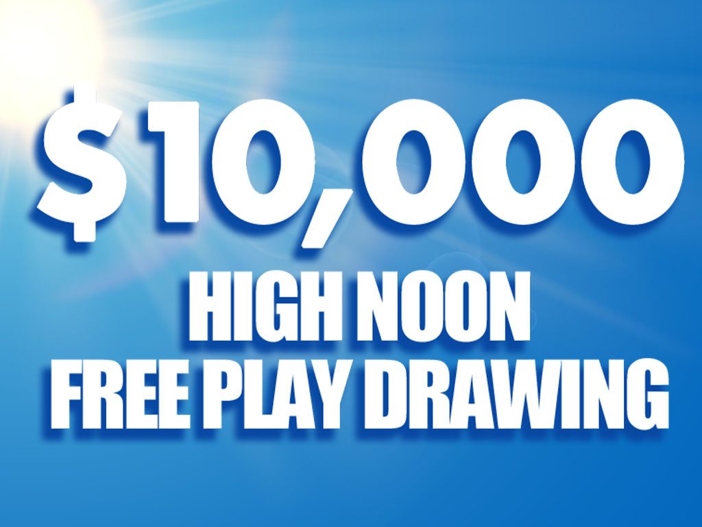 $10,000 High Noon Free Play Drawing